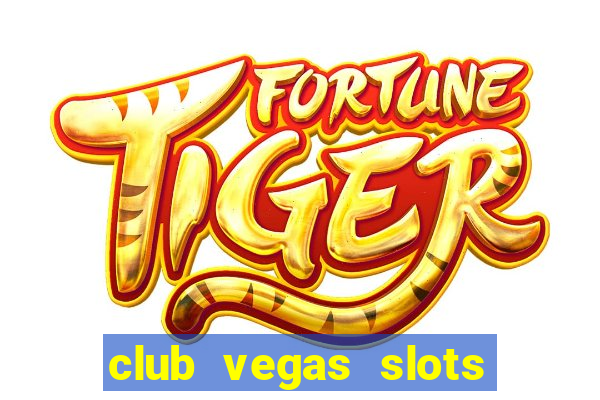 club vegas slots casino games 777